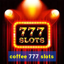 coffee 777 slots